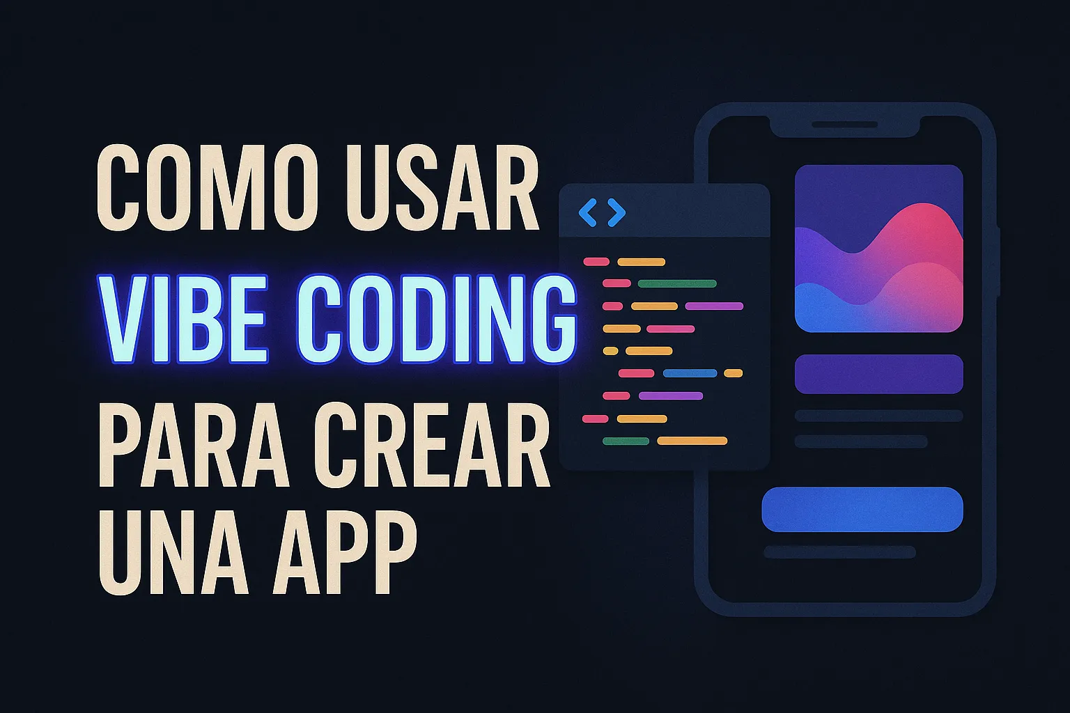 Como Usar Vibe Coding para Crear una App cover image